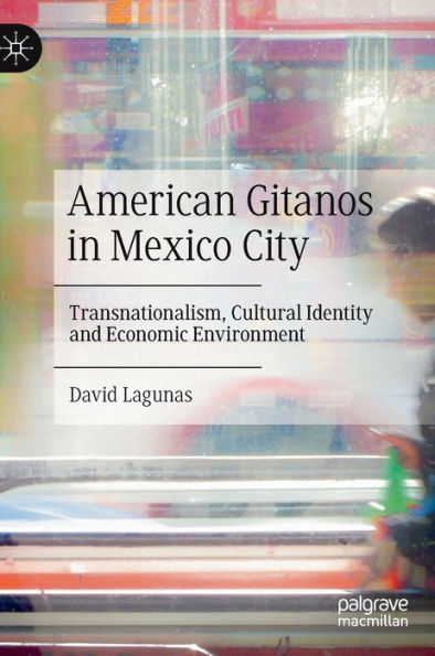 American Gitanos In Mexico City: Transnationalism, Cultural Identity And Economic Environment
