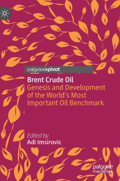 Brent Crude Oil: Genesis And Development Of The World's Most Important Oil Benchmark