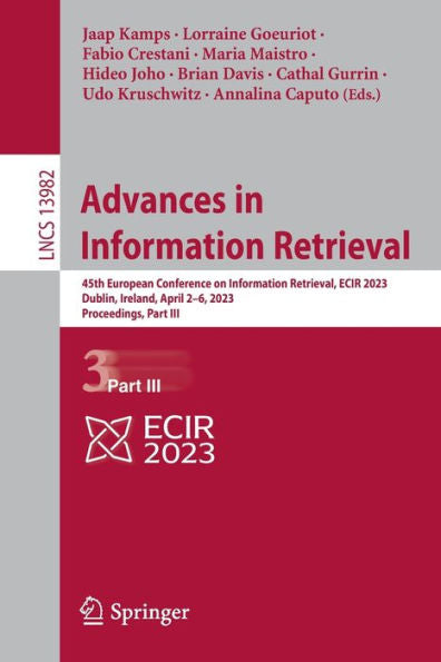 Advances In Information Retrieval: 45Th European Conference On Information Retrieval, Ecir 2023, Dublin, Ireland, April 2-6, 2023, Proceedings, Part Iii (Lecture Notes In Computer Science, 13982)