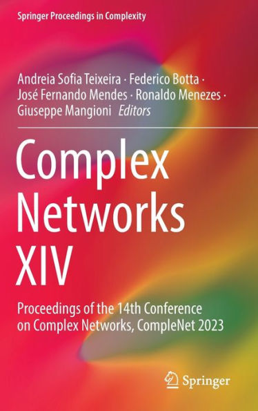Complex Networks Xiv: Proceedings Of The 14Th Conference On Complex Networks, Complenet 2023 (Springer Proceedings In Complexity)