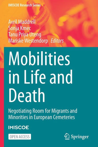 Mobilities In Life And Death: Negotiating Room For Migrants And Minorities In European Cemeteries (Imiscoe Research Series)
