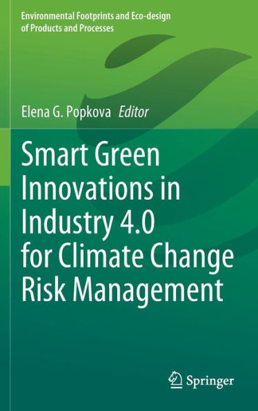 Smart Green Innovations In Industry 4.0 For Climate Change Risk Management (Environmental Footprints And Eco-Design Of Products And Processes)