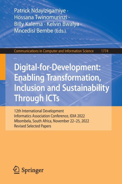 Digital-For-Development: Enabling Transformation, Inclusion And Sustainability Through Icts: 12Th International Development Informatics Association ... In Computer And Information Science, 1774)