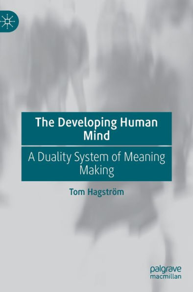 The Developing Human Mind: A Duality System Of Meaning Making