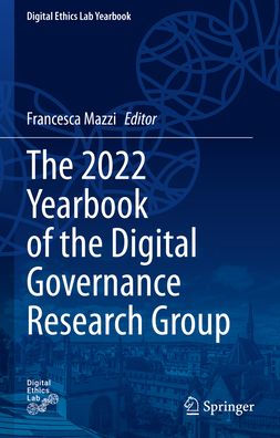 The 2022 Yearbook Of The Digital Governance Research Group (Digital Ethics Lab Yearbook)