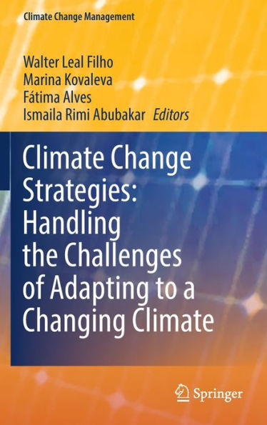 Climate Change Strategies: Handling The Challenges Of Adapting To A Changing Climate (Climate Change Management)