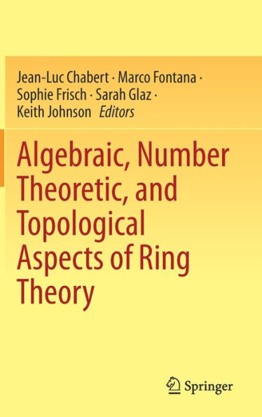 Algebraic, Number Theoretic, And Topological Aspects Of Ring Theory