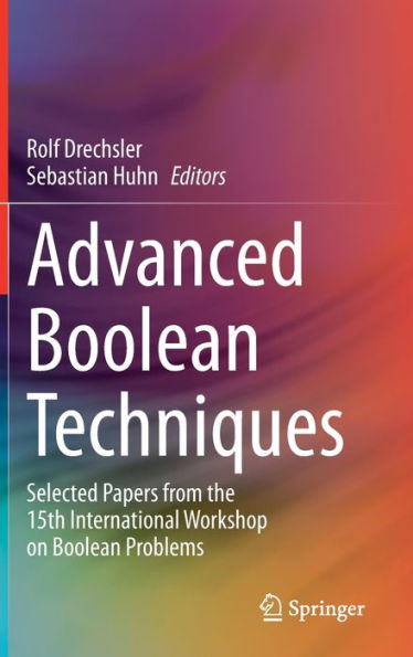 Advanced Boolean Techniques: Selected Papers From The 15Th International Workshop On Boolean Problems