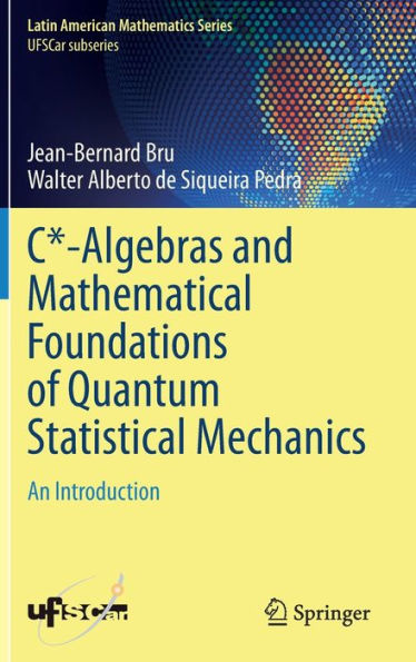 C*-Algebras And Mathematical Foundations Of Quantum Statistical Mechanics: An Introduction (Latin American Mathematics Series)