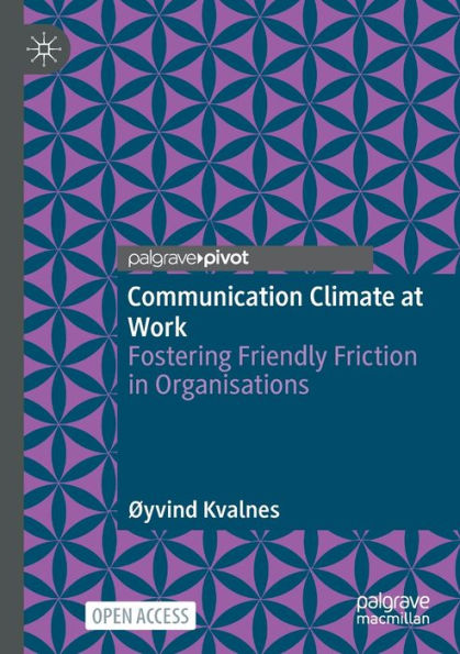 Communication Climate At Work: Fostering Friendly Friction In Organisations