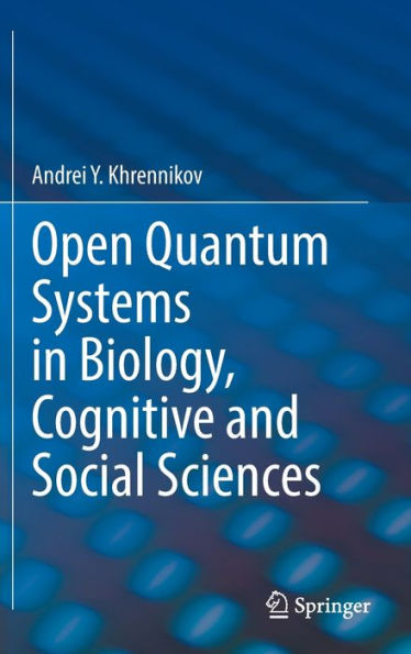 Open Quantum Systems In Biology, Cognitive And Social Sciences