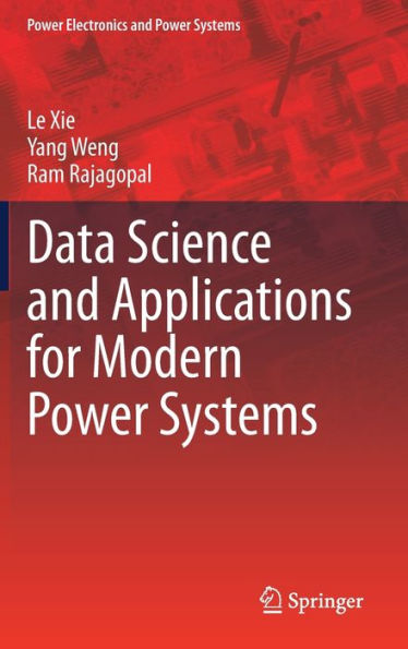 Data Science And Applications For Modern Power Systems (Power Electronics And Power Systems)