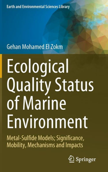 Ecological Quality Status Of Marine Environment: Metal- Sulfide Models; Significance, Mobility, Mechanisms And Impacts (Earth And Environmental Sciences Library)