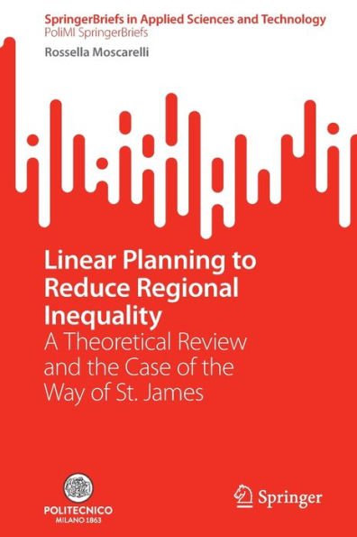Linear Planning To Reduce Regional Inequality: A Theoretical Review And The Case Of The Way Of St. James (Springerbriefs In Applied Sciences And Technology)