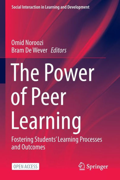 The Power Of Peer Learning: Fostering Students' Learning Processes And Outcomes (Social Interaction In Learning And Development)