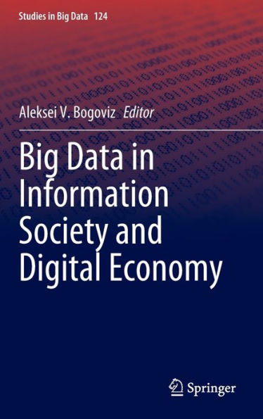 Big Data In Information Society And Digital Economy (Studies In Big Data, 124)