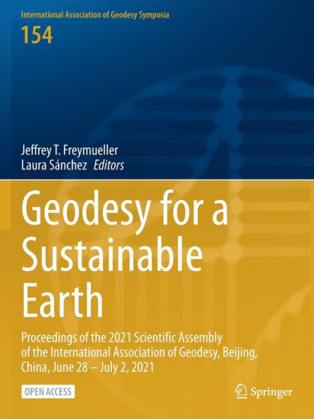 Geodesy For A Sustainable Earth: Proceedings Of The 2021 Scientific Assembly Of The International Association Of Geodesy, Beijing, China, June 28 - ... Association Of Geodesy Symposia, 154)