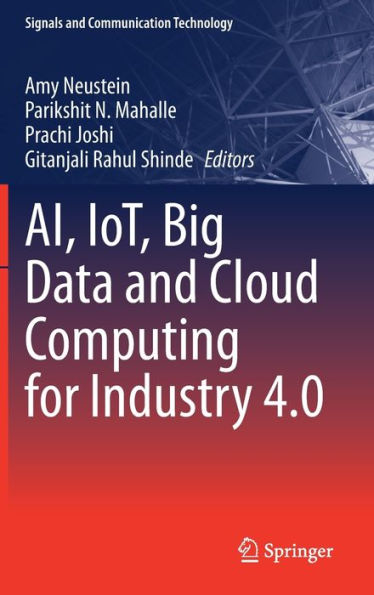 Ai, Iot, Big Data And Cloud Computing For Industry 4.0 (Signals And Communication Technology)