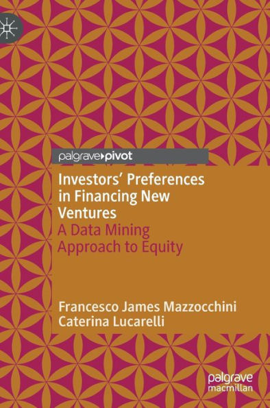 Investors' Preferences In Financing New Ventures: A Data Mining Approach To Equity