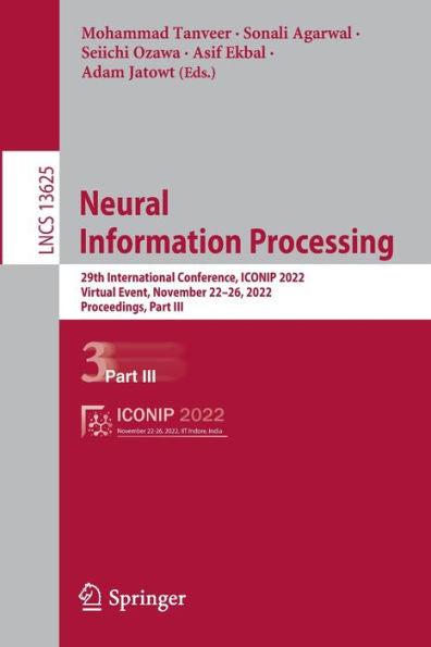 Neural Information Processing: 29Th International Conference, Iconip 2022, Virtual Event, November 22-26, 2022, Proceedings, Part Iii (Lecture Notes In Computer Science, 13625)