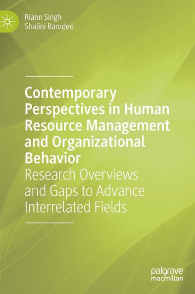 Contemporary Perspectives In Human Resource Management And Organizational Behavior: Research Overviews And Gaps To Advance Interrelated Fields