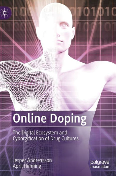 Online Doping: The Digital Ecosystem And Cyborgification Of Drug Cultures