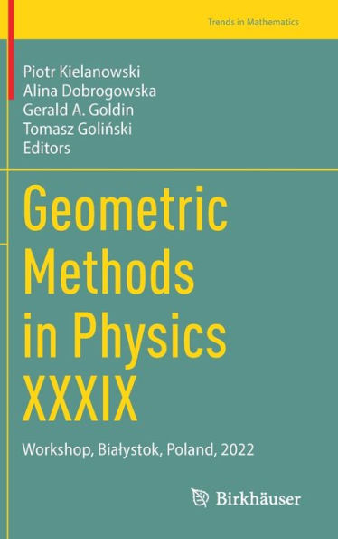 Geometric Methods In Physics Xxxix: Workshop, Bialystok, Poland, 2022 (Trends In Mathematics)