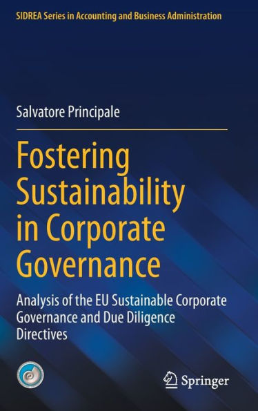 Fostering Sustainability In Corporate Governance: Analysis Of The Eu Sustainable Corporate Governance And Due Diligence Directives (Sidrea Series In Accounting And Business Administration)