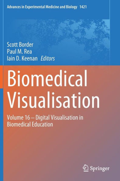 Biomedical Visualisation: Volume 16 ? Digital Visualisation In Biomedical Education (Advances In Experimental Medicine And Biology, 1421)