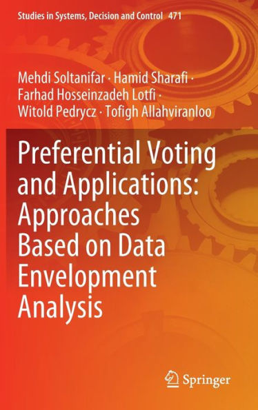 Preferential Voting And Applications: Approaches Based On Data Envelopment Analysis (Studies In Systems, Decision And Control, 471)