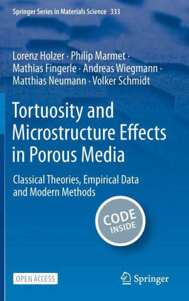 Tortuosity And Microstructure Effects In Porous Media: Classical Theories, Empirical Data And Modern Methods (Springer Series In Materials Science, 333) - 9783031304767