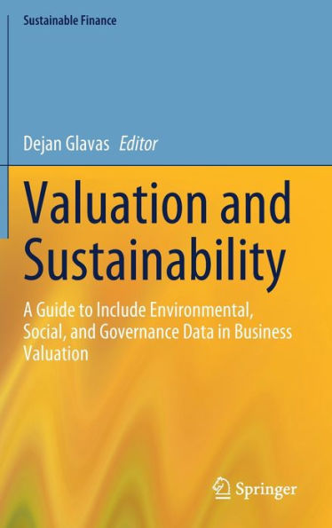 Valuation And Sustainability: A Guide To Include Environmental, Social, And Governance Data In Business Valuation (Sustainable Finance)
