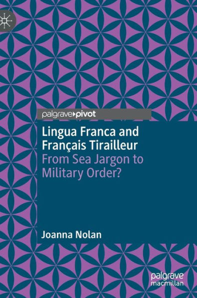 Lingua Franca And Francais Tirailleur: From Sea Jargon To Military Order?