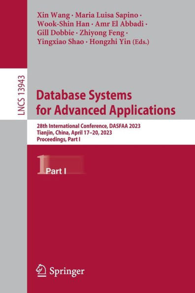 Database Systems For Advanced Applications: 28Th International Conference, Dasfaa 2023, Tianjin, China, April 17-20, 2023, Proceedings, Part I (Lecture Notes In Computer Science, 13943)