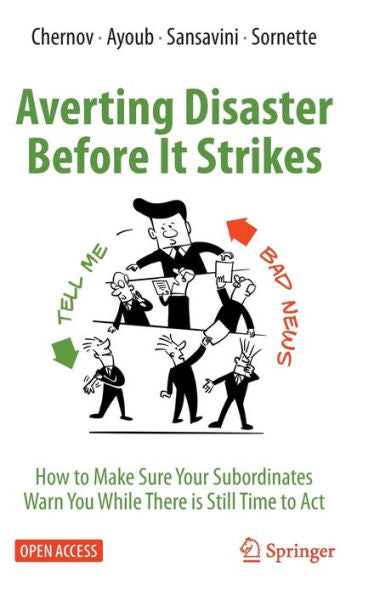 Averting Disaster Before It Strikes: How To Make Sure Your Subordinates Warn You While There Is Still Time To Act - 9783031307713