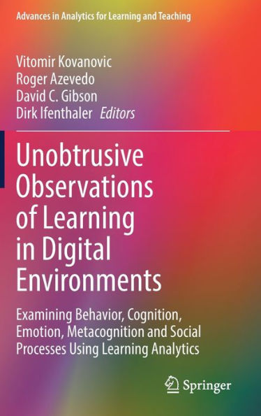 Unobtrusive Observations Of Learning In Digital Environments: Examining Behavior, Cognition, Emotion, Metacognition And Social Processes Using ... In Analytics For Learning And Teaching)