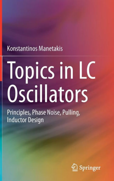 Topics In Lc Oscillators: Principles, Phase Noise, Pulling, Inductor Design