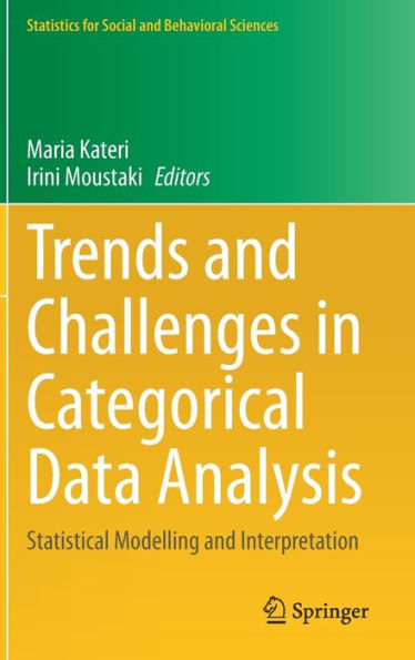Trends And Challenges In Categorical Data Analysis: Statistical Modelling And Interpretation (Statistics For Social And Behavioral Sciences)