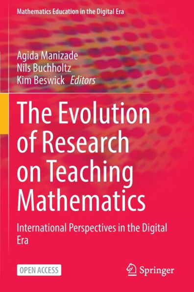The Evolution Of Research On Teaching Mathematics: International Perspectives In The Digital Era (Mathematics Education In The Digital Era, 22)