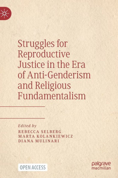 Struggles For Reproductive Justice In The Era Of Anti-Genderism And Religious Fundamentalism (Open Access)