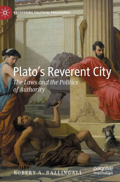 Plato'S Reverent City: The Laws And The Politics Of Authority (Recovering Political Philosophy)