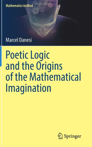 La lógica poética y los orígenes de la imaginación matemática (Mathematics In Mind)