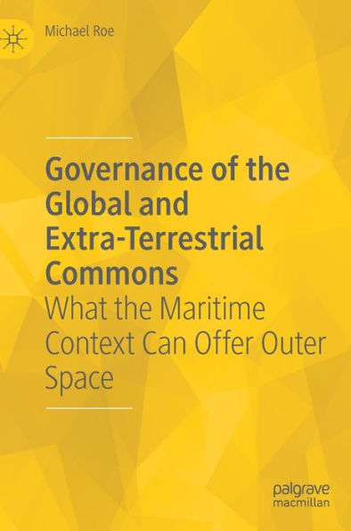 Governance Of The Global And Extra-Terrestrial Commons: What The Maritime Context Can Offer Outer Space