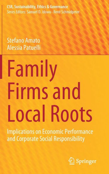 Family Firms And Local Roots: Implications On Economic Performance And Corporate Social Responsibility (Csr, Sustainability, Ethics & Governance)