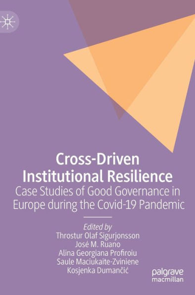 Cross-Driven Institutional Resilience: Case Studies Of Good Governance In Europe During The Covid-19 Pandemic