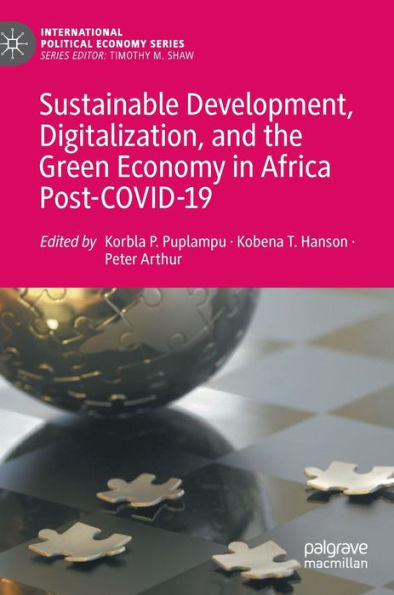 Sustainable Development, Digitalization, And The Green Economy In Africa Post-Covid-19 (International Political Economy Series)