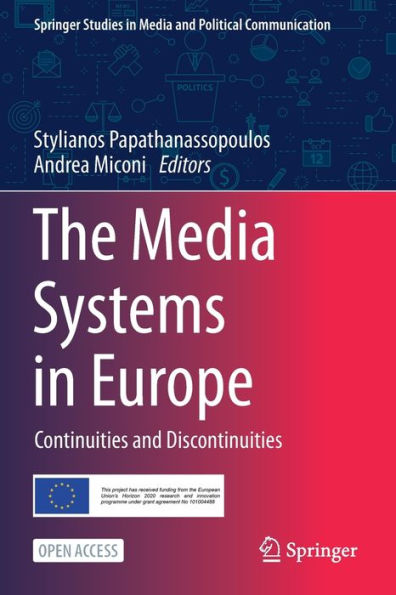 The Media Systems In Europe: Continuities And Discontinuities (Springer Studies In Media And Political Communication)