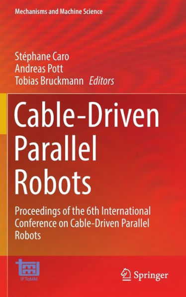 Cable-Driven Parallel Robots: Proceedings Of The 6Th International Conference On Cable-Driven Parallel Robots (Mechanisms And Machine Science, 132)