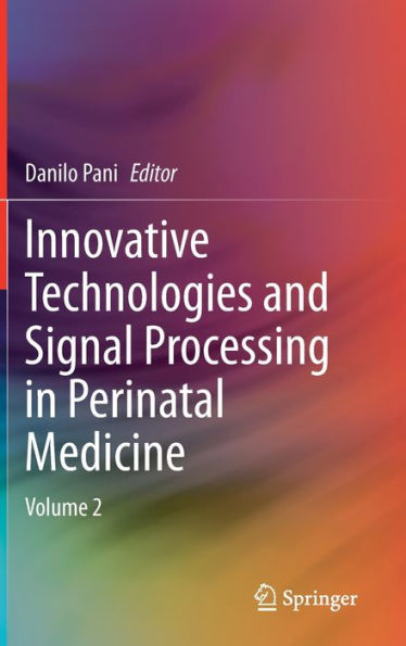 Innovative Technologies And Signal Processing In Perinatal Medicine: Volume 2
