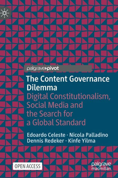 The Content Governance Dilemma: Digital Constitutionalism, Social Media And The Search For A Global Standard (Information Technology And Global Governance)